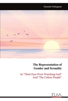 The Representation of Gender and Sexuality: In "Their Eyes Were Watching God" And "The Colour Purple" 9999315062 Book Cover