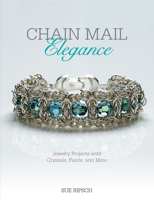 Chain Mail Elegance: Jewelry Projects with Crystals, Pearls, and More 1627001220 Book Cover