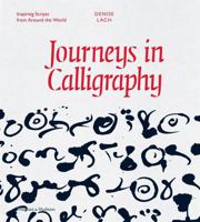 Journeys in Calligraphy: Inspiring Scripts from Around the World 050051819X Book Cover