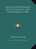 Einzelgerichtsbarkeit Im Zivilprozesse? Eine Reformfrage (1908) 1149698322 Book Cover