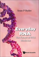 Everyday Rna: The Future of RNA Medicine 9819807492 Book Cover