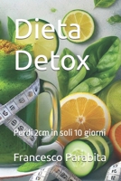 Dieta Detox: Perdi 2cm in soli 10 giorni (Italian Edition) B0DWW1JCNM Book Cover