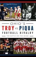 Ohio's Troy vs. Piqua Football Rivalry: The Battle on the Miami (Sports) 1540212351 Book Cover