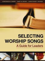 Selecting Worship Songs: A Guide for Leaders 1931283427 Book Cover