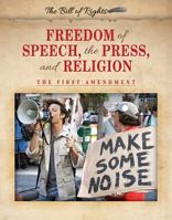 Freedom of Speech, the Press, and Religion: The First Amendment 0766087271 Book Cover