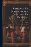 Ermance de Beaufremont, Comtesse de Gatinois: Chronique Du Ixe Siecle 1141581477 Book Cover