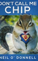 Don't Call Me Chip: Large Print Hardcover Edition 1034719424 Book Cover