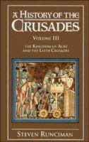 A History of the Crusades: 3.The Kingdom of Acre and the Later Crusades 0521347726 Book Cover