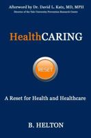HealthCARING; A Reset for Health and Healthcare 0984355146 Book Cover
