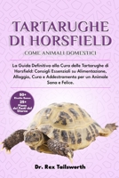 TARTARUGHE DI HORSFIELD COME ANIMALI DOMESTICI: La Guida Definitiva alla Cura delle Tartarughe di Horsfield: Consigli Essenziali su Alimentazione, ... un Animale Sana e Felice. (Italian Edition) B0DV4TJCJ2 Book Cover