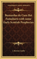 Bernardus de Cura Rei Famuliaris with some Early Scottish Prophecies 141791906X Book Cover