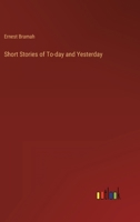 Short Stories of To-day and Yesterday 3368230743 Book Cover