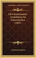 Uber Konsonanten-Assimilation Im Franzosischen (1891) 1147898758 Book Cover