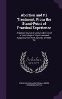 Abortion and Its Treatment from the Standpoint of Practical Experience 1377520250 Book Cover