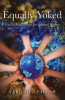 Equally Yoked: Trust in Relationships for Spiritual Wellness 0692894225 Book Cover