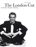 The London Cut: Savile Row Bespoke Tailoring 8831791559 Book Cover