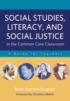 Social Studies, Literacy, and Social Justice in the Common Core Classroom: A Guide for Teachers 0807754080 Book Cover