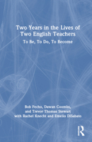 Two Years in the Lives of Two English Teachers: To Be, To Do, To Become 1032461187 Book Cover