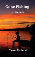 Gone Fishing: A Memoir 195177650X Book Cover