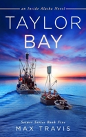 Taylor Bay: An Inside Alaska Novel (Thunder Bay Seiners) B0DZK3ST8Q Book Cover