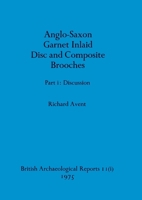 Anglo-Saxon Garnet Inlaid Disc and Composite Brooches part i 1407387332 Book Cover