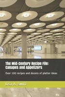 The Mid-Century Recipe File: Canapes and Appetizers: Over 100 recipes and dozens of platter ideas B08WZFTRM2 Book Cover
