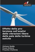 Effetto della pre-torsione sull'analisi delle vibrazioni libere delle pale delle turbine eoliche 6206023583 Book Cover