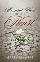 Shattered Pieces of the Heart 1478740701 Book Cover