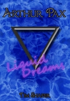 Arthur Pax: Liquid Dreams 1948807556 Book Cover