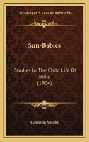 Sun-babies [studies in the Child-life of India] 1164860186 Book Cover