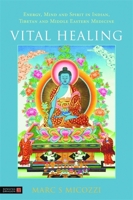 Vital Healing: Energy, Mind and Spirit in Traditional Medicines of India, Tibet and the Middle East - Middle Asia 1848191561 Book Cover