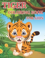 Tiger coloring book For Kids: Tiger coloring book For Kids full of adorable tiger designs for toddlers and kids, boys and girls aged 2-4,3-6,4-8Tiger Coloring Book for Kids B09TJ6K74F Book Cover