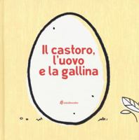 Il castoro, l'uovo e la gallina 889817750X Book Cover