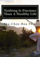 Nothing Is Precious Than a Healthy Life: A Good and Healthy Timetable 1530450756 Book Cover