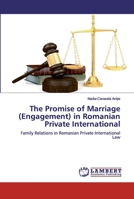 The Promise of Marriage (Engagement) in Romanian Private International: Family Relations in Romanian Private International Law 6202528044 Book Cover