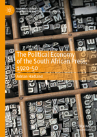 The Political Economy of the South African Press, 1920-50 3032294002 Book Cover