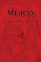 Méjico: The Conquest of an Ancient Civilization 0595376371 Book Cover