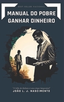 Manual do pobre ganhar dinheiro B0C126Q9JV Book Cover