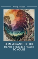 REMEMBRANCE OF THE HEART FROM MY HEART TO YOURS B0GX2JLRYP Book Cover