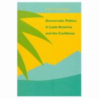 Democratic Politics in Latin America and the Caribbean 0801857538 Book Cover