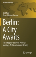 Berlin: a City Awaits : The Interplay Between Political Ideology, Architecture and Identity 303051448X Book Cover