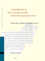 A Handbook of the Aramaic Scrolls from the Qumran Caves: Manuscripts, Language, and Scribal Practices 9004513787 Book Cover