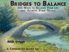 Bridges to Balance: 365 Ways to Balance Your Life and Achieve Your Goals 0922530076 Book Cover