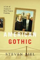American Gothic: A Life of America's Most Famous Painting 039305912X Book Cover