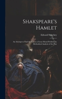 Shakspeare's Hamlet: An Attempt to Find the Key to a Great Moral Problem by Methodical Analysis of the Play 1019638834 Book Cover