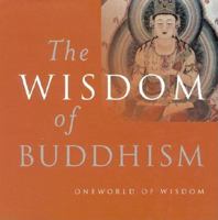The Wisdom of Buddhism (Oneworld of Wisdom) (Oneworld of Wisdom) (Oneworld of Wisdom) 1851682260 Book Cover