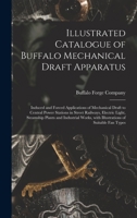 Illustrated Catalogue of Buffalo Mechanical Draft Apparatus: Induced and Forced Applications of Mechanical Draft to Central Power Stations in Street Railway, Electric Light, Steamship Plants and Indus 1014503469 Book Cover