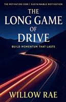 The Long Game of Drive (The Motivation Code) B0G4VNZ8CB Book Cover
