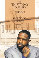 The Thirty-Day Journey from Prison to Spiritual Peace: Part 1 1638447179 Book Cover