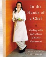 In the Hands of A Chef: Cooking with Jody Adams of Rialto Restaurant 068816837X Book Cover